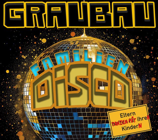 GrauBau Familiendisco – Eltern tanzen mit ihren Kindern!